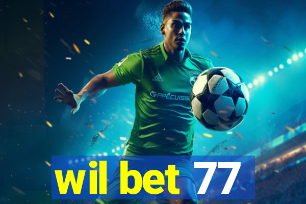 wil bet 77